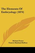 the elements of embryology (1874) (en Inglés)