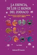 La Esencia de los 12 Signos del Zodiaco