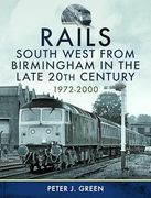 Rails South West From Birmingham in the Late 20Th Century, 1972-2000