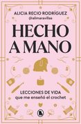 Hecho a Mano: Lecciones de Vida que me Enseñó el Crochet