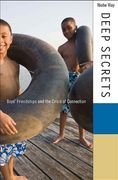Deep Secrets: Boys’ Friendships and the Crisis of Connection