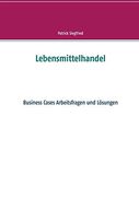 Lebensmittelhandel: Business Cases Arbeitsfragen und Lösungen (en Alemán)