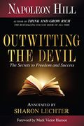 Outwitting the Devil: The Secrets to Freedom and Success (Official Publication of the Napoleon Hill Foundation) (en Anglais)