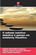 O Método Indutivo-Dedutivo é Apenas um Entelechy Filosófico. (en Portugués)
