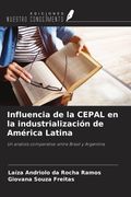 Influencia de la CEPAL en la industrialización de América Latina. Un análisis comparativo entre Brasil y Argentina (in Spanish)