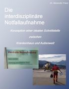 Die interdisziplinäre Notfallaufnahme - Konzeption einer idealen Schnittstelle zwischen Krankenhaus und Außenwelt (en Alemán)