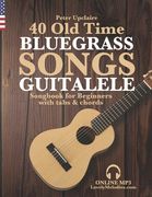 40 Old Time Bluegrass Songs - Guitalele Songbook for Beginners with Tabs and Chords (en Inglés)