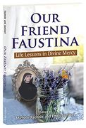 Our Friend Faustina: Life Lessons in Divine Mercy (en Inglés)