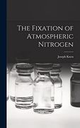 The Fixation of Atmospheric Nitrogen (en Inglés)