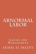 Abnormal Labor: Causes and Management