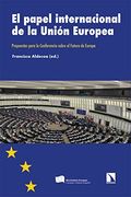 El Papel Internacional de la Unión Europea: Propuestas Para la Conferencia Sobre el Futuro de Europa: 346 (Investigación y Debate)