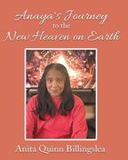 Anaya's Journey to the new Heaven on Earth (en Inglés)