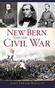 New Bern and the Civil War (en Inglés)