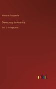 Democracy in America: Vol. 2 - in large print (en Inglés)