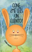 Cone ¿Me Lees Un Cuento?: Libros 1, 2 y 3 de Cone, la coneja más traviesa. ¡Con nuevas y más ilustraciones! Divertidos cuentos ilustrados para n (in Spanish)