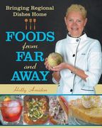 Foods from Far and Away: Bringing Regional Dishes Home (en Inglés)