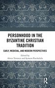 Personhood in the Byzantine Christian Tradition: Early, Medieval, and Modern Perspectives (en Inglés)