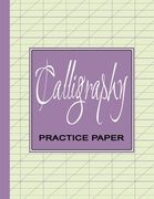 Calligraphy Practice Workbook: Learn Calligraphy Practice Sheets Slanted Grid Paper Notebook for Beginners to Learn Handwriting - Purple Lavender (en Inglés)