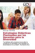 Estrategias Didácticas Planteadas por los Docentes Para la Diversidad: "la Belleza del Universo no es Sólo la Unidad en la Variedad, Sino También la Diversidad en la Unidad". Humberto eco