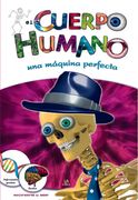 El Cuerpo Humano: Una Máquina Perfecta (Exploradores del Saber)