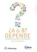 A o b? Depende 70 Reflexiones Para Elegir el Camino Adecuado