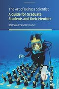 The art of Being a Scientist: A Guide for Graduate Students and Their Mentors 