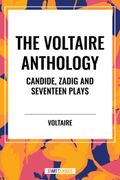 The Voltaire Anthology: Candide, Zadig and Seventeen Plays