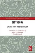 Biotheory: Life and Death Under Capitalism (Routledge Interdisciplinary Perspectives on Literature) (en Inglés)