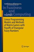 Linear Programming Models and Methods of Matrix Games With Payoffs of Triangular Fuzzy Numbers (Studies in Fuzziness and Soft Computing, 328) (en Inglés)