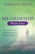Mediumship Made Easy: An Introductory Guide to Developing Spiritual Awareness and Intuition (en Inglés)