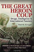The Great Heroin Coup: Drugs, Intelligence & International Fascism (en Inglés)