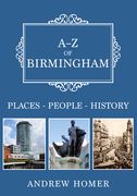 A-Z of Birmingham: Places-People-History