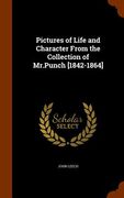 Pictures of Life and Character From the Collection of Mr.Punch [1842-1864] (en Inglés)