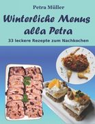 Winterliche Menus alla Petra: 33 leckere Rezepte zum Nachkochen (en Alemán)