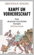 Kampf um Vorherrschaft: Eine Deutsche Geschichte Europas 1453 bis Heute (en Alemán)
