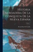 Historia Verdadera de la Conquista de la Nueva España; Volume 1