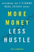 More Money, Less Hustle: Becoming the 7-Figure Real Estate Agent (en Inglés)