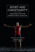 Sport and ChristianityPractices for the Twenty-First Century