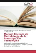 Manual Docente de Metodología de la Investigación Tecnológica: Manual docente de Metodología de Investigación Tecnológica para la carrera de Ingeniería Hidráulica (Spanish Edition)