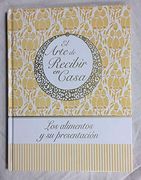 Los Alimentos y su Presentación. El Arte de Recibir en Casa