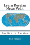 Learn Russian News Vol.4: English to Russian (en Inglés)