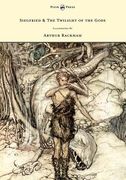 siegfied & the twilight of the gods - illustrated by arthur rackham