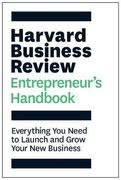 The Harvard Business Review Entrepreneur's Handbook: Everything you Need to Launch and Grow Your new Business (Hbr Handbooks) 