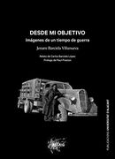 Desde mi Objetivo. Imagenes de un Tiempo de Guerra