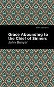 Grace Abounding to the Chief of Sinners (Mint Editions)