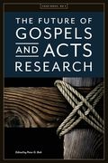 The Future of Gospels and Acts Research (en Inglés)