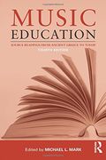 Music Education: Source Readings From Ancient Greece to Today (en Inglés)