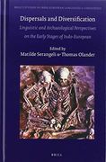 Dispersals and Diversification: Linguistic and Archaeological Perspectives on the Early Stages of Indo-European: 19 (Brill'S Studies in Indo-European Languages & Linguistics, 19) (en Inglés)