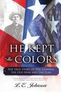 he kept the colors: the true story of the general, the old man and the flag (en Inglés)