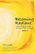 Becoming Radiant: A new way to do Life Following the Death of a Beloved (en Inglés)